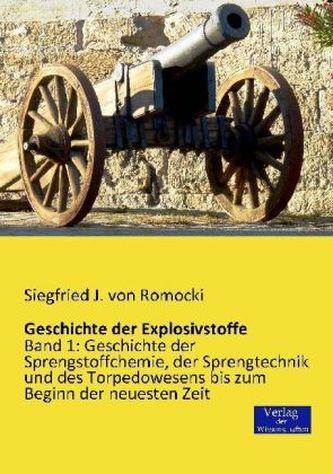 Geschichte der Explosivstoffe. Bd.1