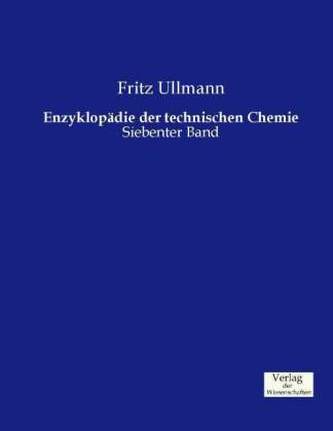 Enzyklopädie der technischen Chemie. Bd.7