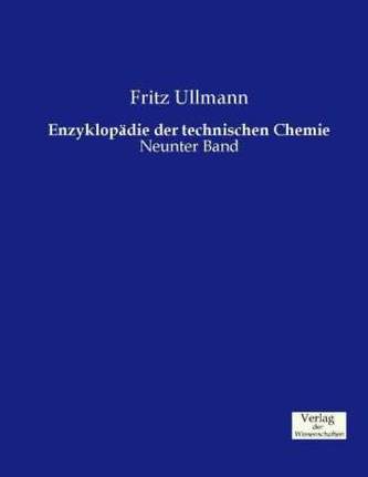 Enzyklopädie der technischen Chemie. Bd.9