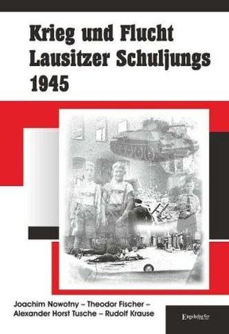 Krieg und Flucht Lausitzer Schuljungs 1945