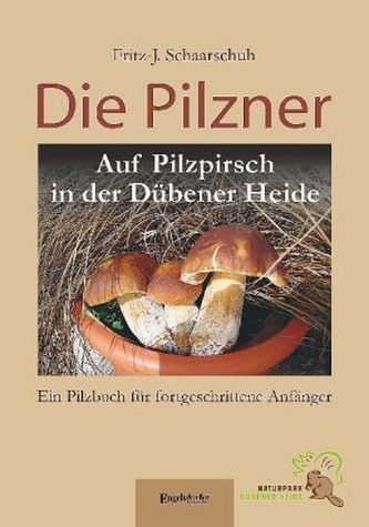 Die Pilzner. Auf Pilzpirsch in der Dübener Heide