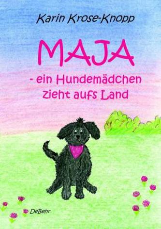 Maja - ein Hundemädchen ziehts aufs Land