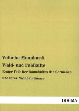 Wald- und Feldkulte. Tl.1