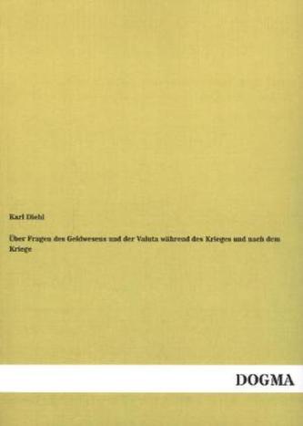 Über Fragen des Geldwesens und der Valuta während des Krieges und nach dem Kriege