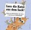 Lass die Katze aus dem Sack!