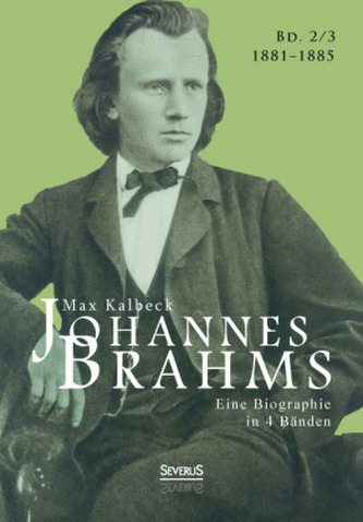 Johannes Brahms. Eine Biographie in vier Bänden. Bd.3