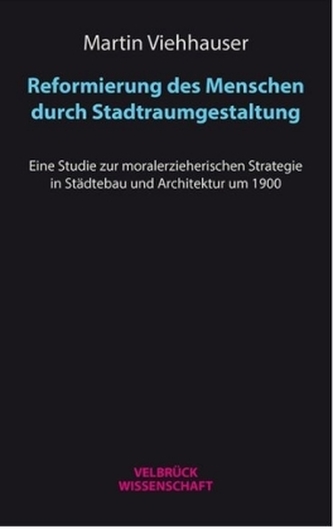 Reformierung des Menschen durch Stadtraumgestaltung