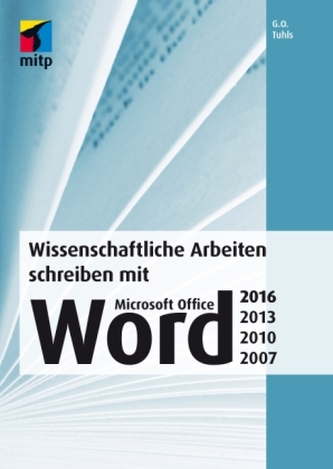 Wissenschaftliche Arbeiten schreiben mit Microsoft Office Word 2016/2013/2010/2007