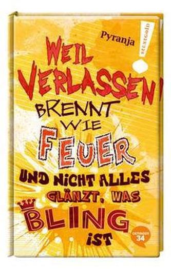 Weil Verlassen brennt wie Feuer und nicht alles glänzt, was bling ist