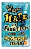 Weil Hate die Faust ballt und wir dagegenstehen