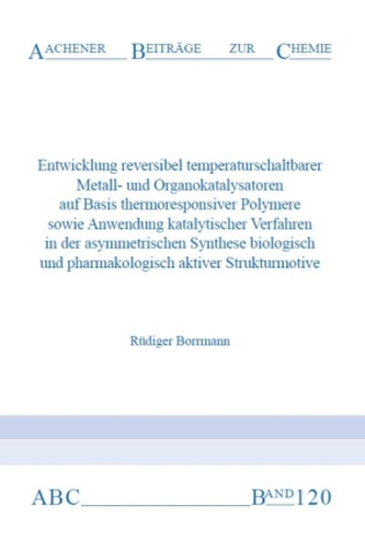 Entwicklung reversibler temperaturschaltbarer Metall- und Organokatalysatoren auf Basis thermoresponsiver Polymere sowie Anwendu