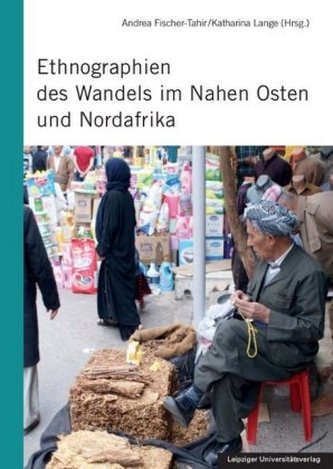 Ethnographien des Wandels im Nahen Osten und Nordafrika