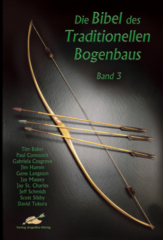 Die Bibel des Traditionellen Bogenbaus. Bd.3