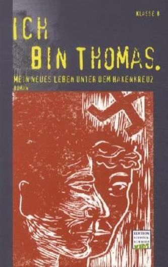 Ich bin Thomas. Mein Leben unter dem Hakenkreuz