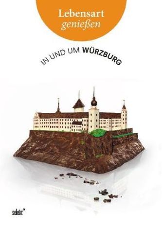 Lebensart genießen - in und um Würzburg