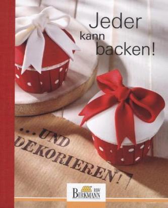 Jeder kann backen! ... und dekorieren