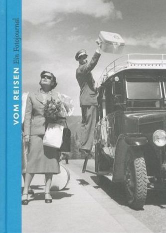 Vom Reisen. Ein Fotojournal