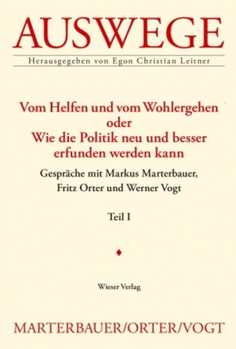 Vom Helfen und vom Wohlergehen oder Wie die Politik neu und besser erfunden werden kann. Tl.1+2