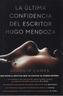 La Ultima Confidencia Del Escritor Hugo Mendoza