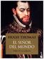 El señor del mundo (Felipe II y su imperio)