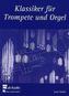 Klassiker für Trompete und Orgel