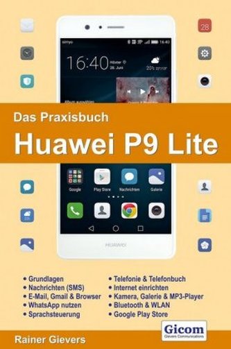Das Praxisbuch Huawei P9 Lite - Handbuch für Einsteiger