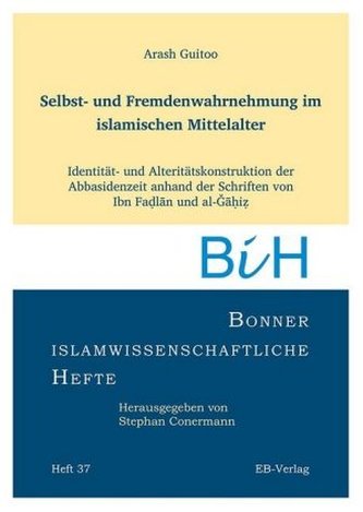 Selbst- und Fremdenwahrnehmung im islamischen Mittelalter