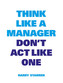 Think like a manager