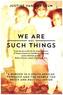 We Are Not Such Things