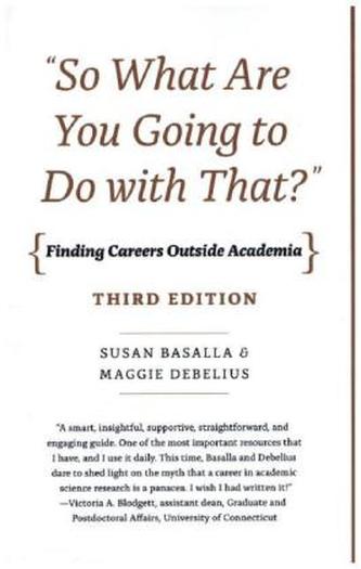 'So What Are You Going to Do with That?' Finding Careers Outside Academia