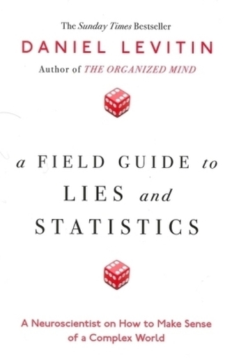 A Field Guide to Lies and Statistics