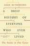 A Brief History of Everyone who Ever Lived