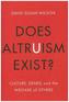 Does Altruism Exist? - Culture, Genes and the Welfare of Others
