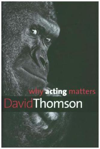 Why Acting Matters