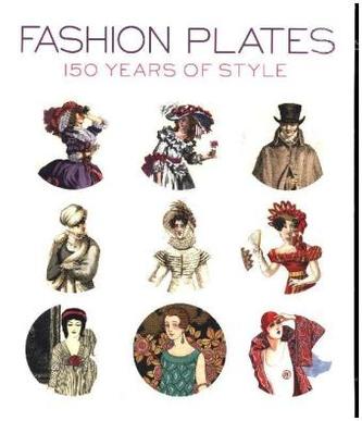 Fashion Plates: 150 Years of Style