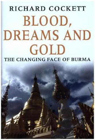 Blood, Dreams, and Gold: The Changing Face of Burma