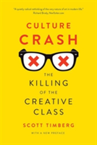Culture Crash: The Killing of the Creative Class