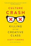Culture Crash: The Killing of the Creative Class