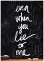 Even When You Lie to Me