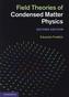 Field Theories of Condensed Matter Physics