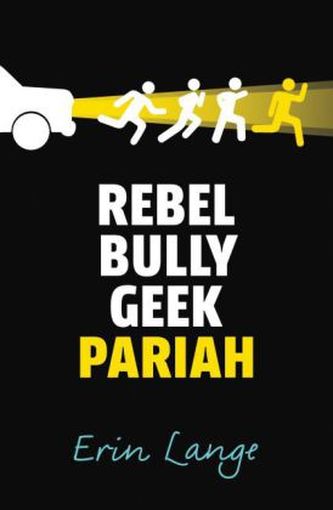 Rebel, Bully, Geek, Pariah