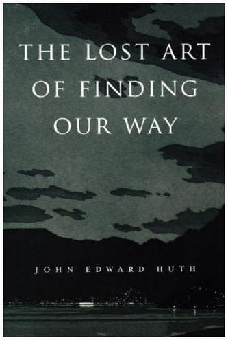 The Lost Art of Finding Our Way