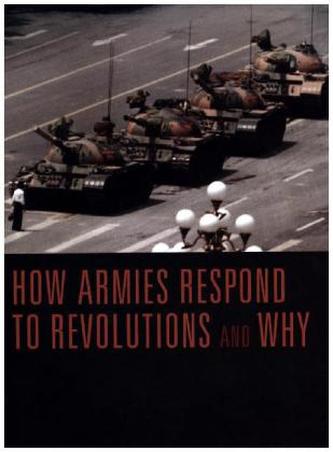 How Armies Respond to Revolutions and Why