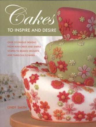 Cakes to Inspire and Desire