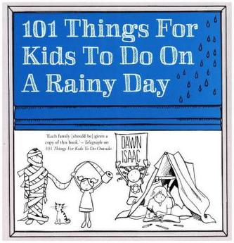 101 Things For Kids To Do on a Rainy Day