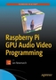 Raspberry Pi GPU Audio Video Programming