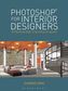 Photoshop® for Interior Designers