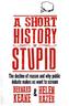 A Short History of Stupid