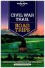 Lonely Planet Civil War Trail Road Trips