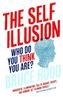 The Self Illusion